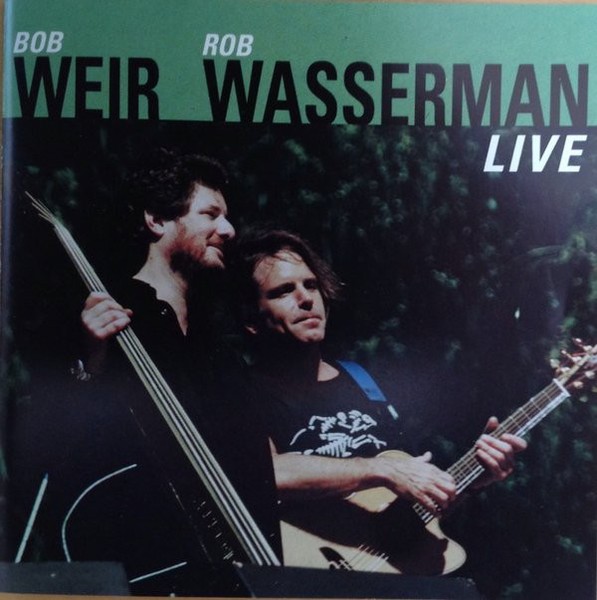 Bob Weir and Rob Wasserman Live