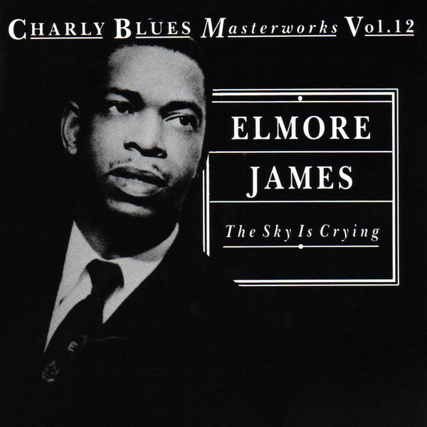 Charly Blues Masterworks, Volume 12: The Sky Is Crying