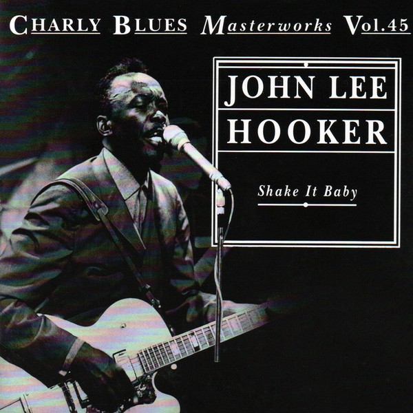 Charly Blues Masterworks, Volume 45: Shake It Baby