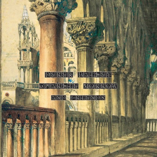 Derek Bailey, Charlie Morrow, and Friends: New York 1982