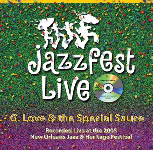 G. Love & Special Sauce: Live at the 2005 New Orleans Jazz & Heritage Festival