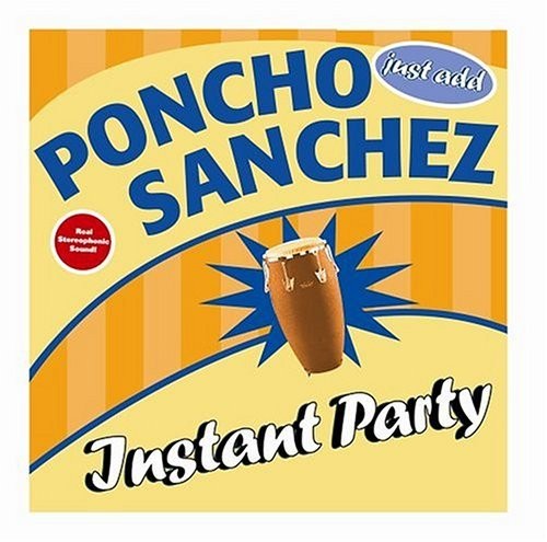 Instant Party: Just Add Poncho Sanchez