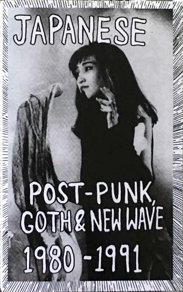 Japanese Post-Punk, Goth & New Wave 1980-1991