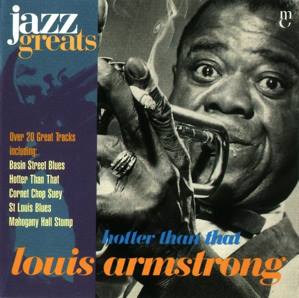 Jazz Greats, Volume 03: Louis Armstrong: Hotter Than That