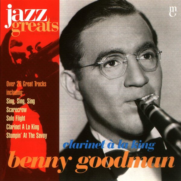 Jazz Greats, Volume 06: Benny Goodman: Clarinet À La King
