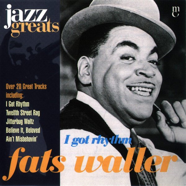 Jazz Greats, Volume 07: Fats Waller: I Got Rhythm