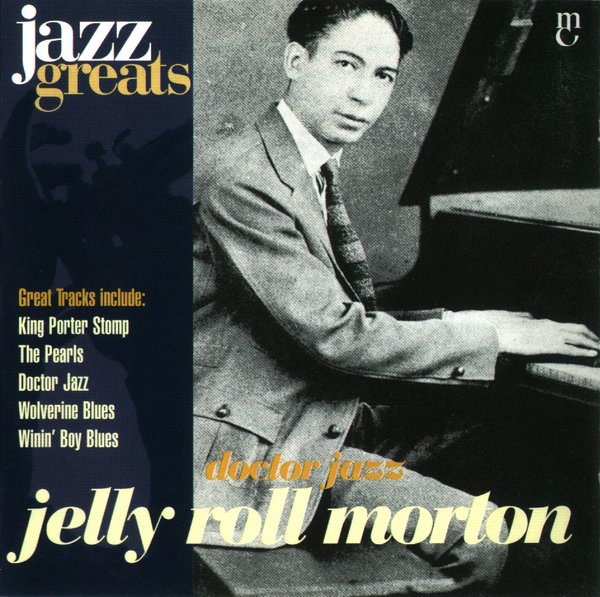 Jazz Greats, Volume 17: Jelly Roll Morton: Doctor Jazz