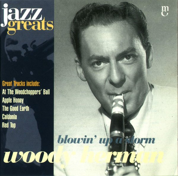 Jazz Greats, Volume 22: Woody Herman: Blowin' Up a Storm