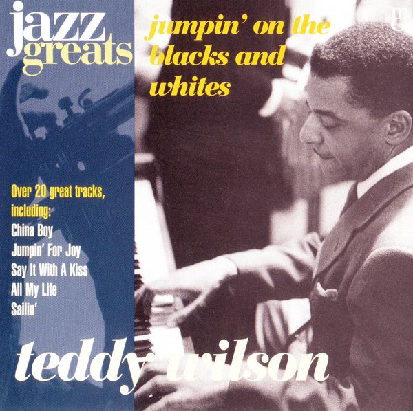 Jazz Greats, Volume 72: Teddy Wilson: Jumpin' on the Blacks and Whites