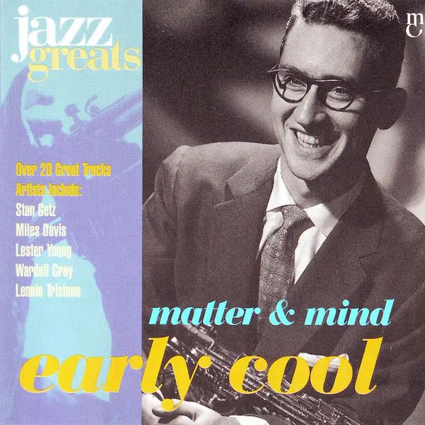 Jazz Greats, Volume 78: Early Cool: Matter and Mind