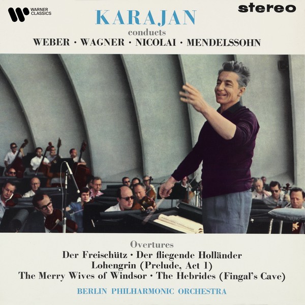 Karajan Conducts Weber, Wagner, Nicolai & Mendelssohn: Overtures
