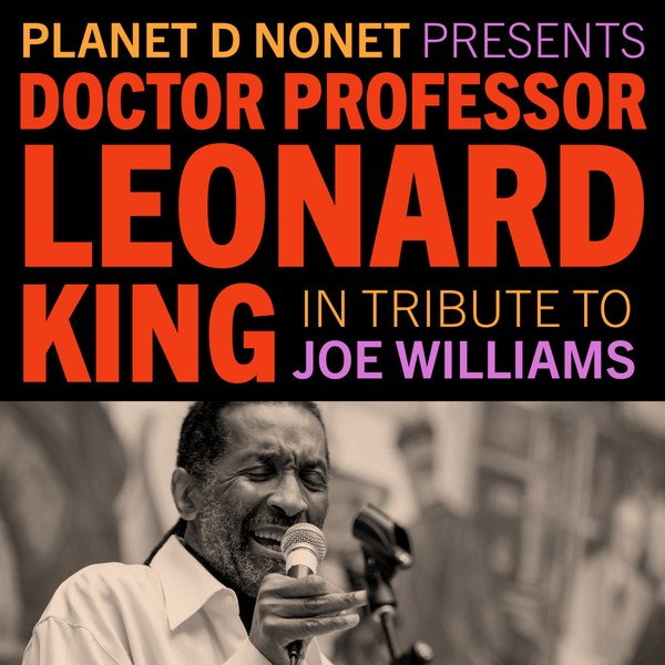 Planet D Presents Doctor Professor Leonard King in Tribute to Joe Williams