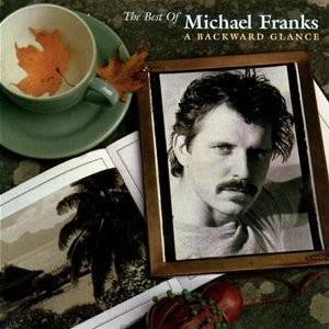 The Best of Michael Franks: A Backward Glance