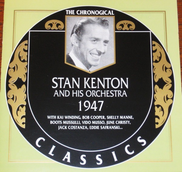 The Chronological Classics: Stan Kenton and His Orchestra 1947