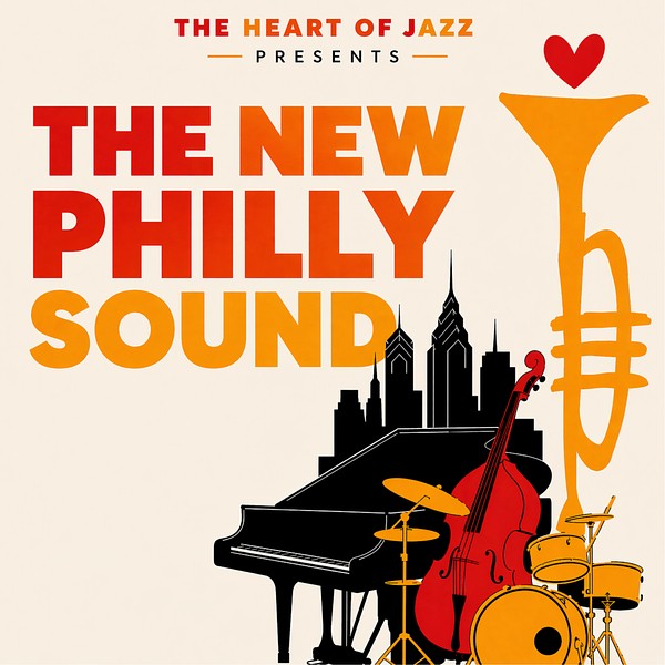 The Heart of Jazz Presents the New Philly Sound