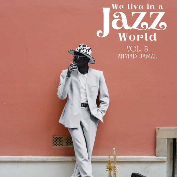 We Live in a Jazz World, Vol. 8: Ahmad Jamal